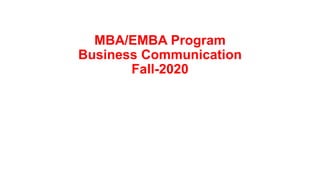 MBA/EMBA Program
Business Communication
Fall-2020
 