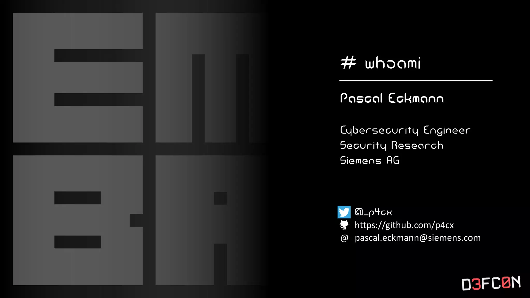 # whoami
Pascal Eckmann
Cybersecurity Engineer
Security Research
Siemens AG
@_p4cx
https://github.com/p4cx
@ pascal.eckmann@siemens.com
 