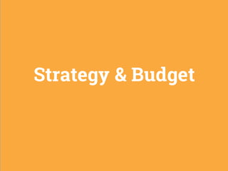 16
Strategy & Budget
 