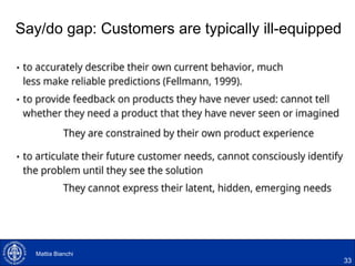 Say/do gap: Customers are typically ill-equipped
33
Mattia Bianchi
 