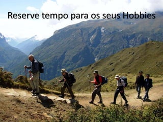 Reserve tempo para os seus Hobbies
 