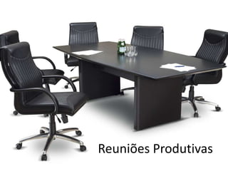 Reuniões Produtivas
 