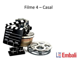 Filme 4 – Casal
 