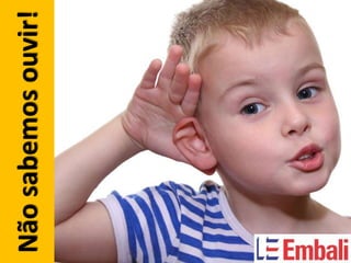 Não sabemos ouvir!
 