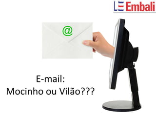 E-mail:
Mocinho ou Vilão???
 