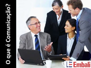 O que é Comunicação?
 
