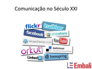 Comunicação no Século XXI
 