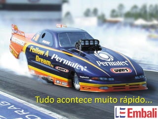 Tudo acontece muito rápido...
 