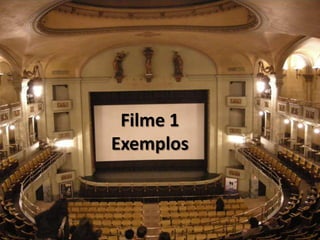Filme 1
Exemplos
 