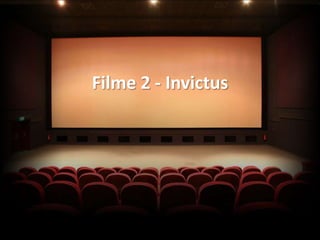 Filme 2 - Invictus
 