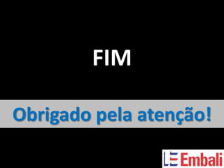FIM

Obrigado pela atenção!
 
