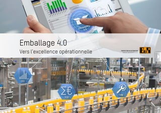 Emballage 4.0
Vers l'excellence opérationnelle
 