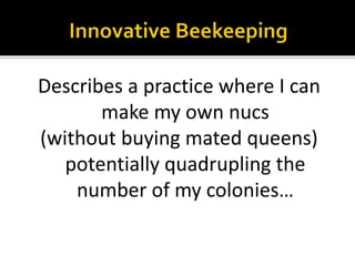  Mel Disselkoen’s OTS “On the Spot” queen
rearing system (really a system of making splits)
 Coweta BeekeepersAssociatio...