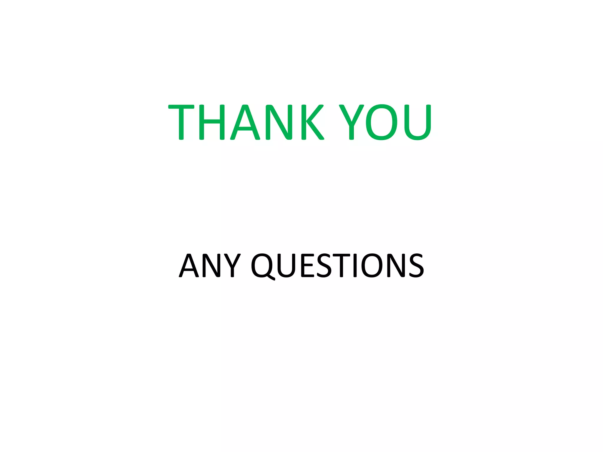 THANK YOU
ANY QUESTIONS
 