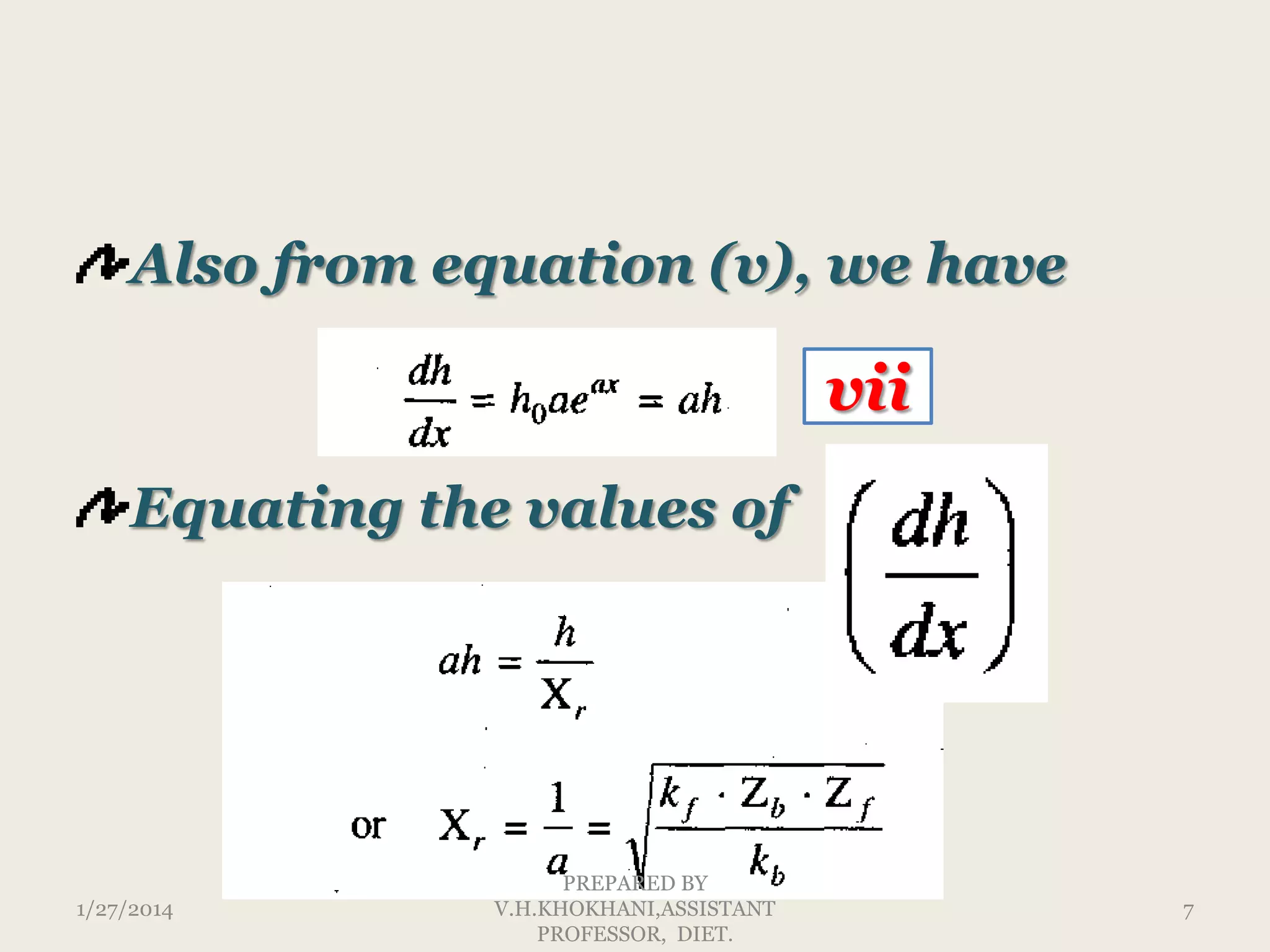 Also from equation (v), we have

vii
Equating the values of

1/27/2014

PREPARED BY
V.H.KHOKHANI,ASSISTANT
PROFESSOR, DIET.

7

 