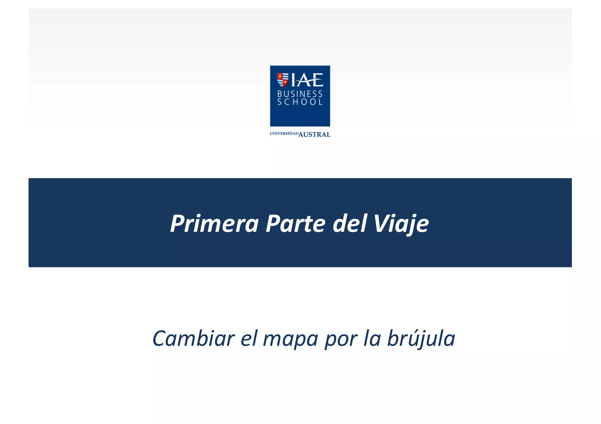 Primera	
  Parte	
  del	
  Viaje
Cambiar	
  el	
  mapa	
  por	
  la	
  brújula
 