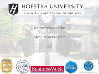 An Overview of the
Zarb EMBA Program
2015
 