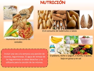 Aumentar el consumo de
cereales
O el consumo de tubérculos o raíces
O plátano, leche o yogurt, o kumis, o queso,
bajo en g...