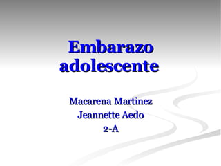 Embarazo adolescente   Macarena Martinez Jeannette Aedo 2-A 