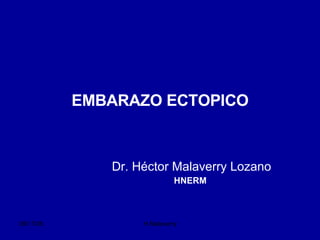 EMBARAZO ECTOPICO Dr. Héctor Malaverry Lozano HNERM  