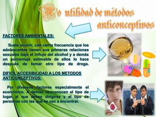      Mantener relaciones sexuales sin las medidas de contracepción adecuadas.