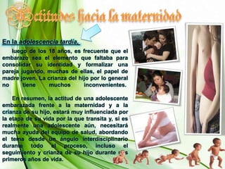      Vivir en comunidades o asistir a escuelas donde los embarazos tempranos son comunes. 