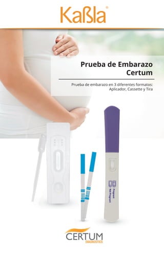 Prueba de embarazo en 3 diferentes formatos:
Aplicador, Cassette y Tira
Prueba de Embarazo
Certum
 