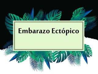 Embarazo Ectópico
 