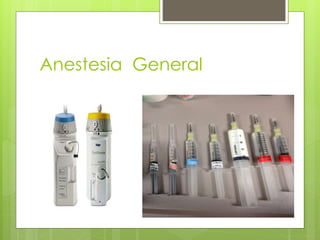 Anestesia General
 