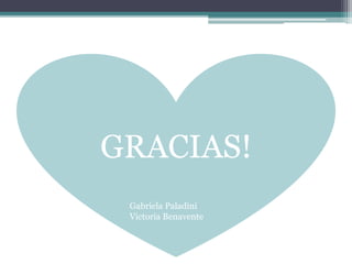 GRACIAS!
Gabriela Paladini
Victoria Benavente
 