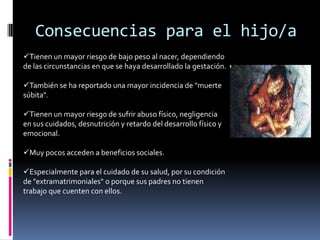 Inexistencia de un proyecto de vida;Causas InternasPercepción de pocas o ninguna oportunidad para el éxito y falta de expectativas diferentes a la maternidad; 