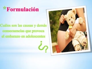 *
Cuáles son las causas y demás
consecuencias que provoca
el embarazo en adolescentes

¿?

 