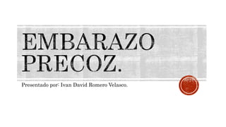 Presentado por: Ivan David Romero Velasco.
 