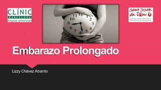 Embarazo Prolongado
Lizzy Chávez Abanto
 