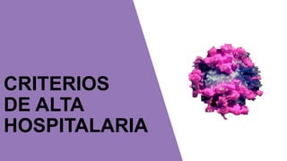 CRITERIOS
DE ALTA
HOSPITALARIA
 