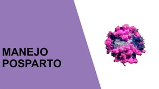 MANEJO
POSPARTO
 