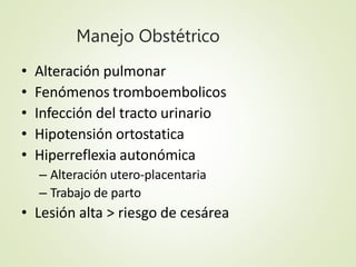 Lesión Espinal/Anestesia
• Riesgo de hiperreflexia autonómica
– T6
– HTA cíclica
– Anestesia regional
– Sulfato de Mg
– Ni...