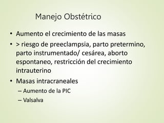 Manejo Anestésico
• Valorar vía aérea
• Valorar columna
– Abordaje neuroaxial
– Escoliosis
– Valorar tumores medulares y
i...
