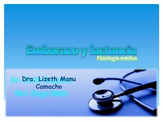 Fisiología médica
Dra. Lizeth Manu
Camacho
 
