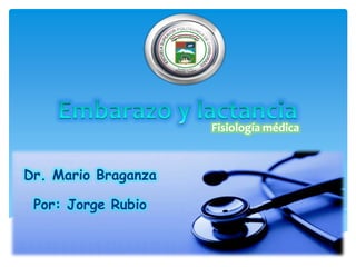 Fisiología médica
Por: Jorge Rubio
Dr. Mario Braganza
 