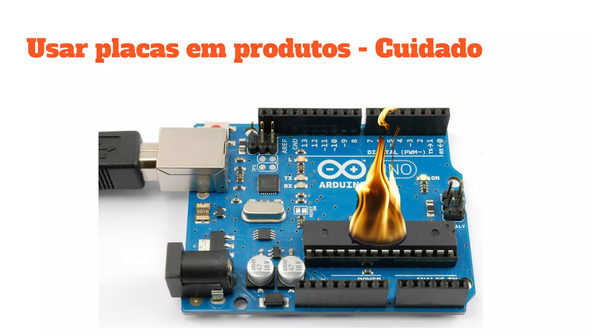 Usar placas em produtos - Cuidado
 