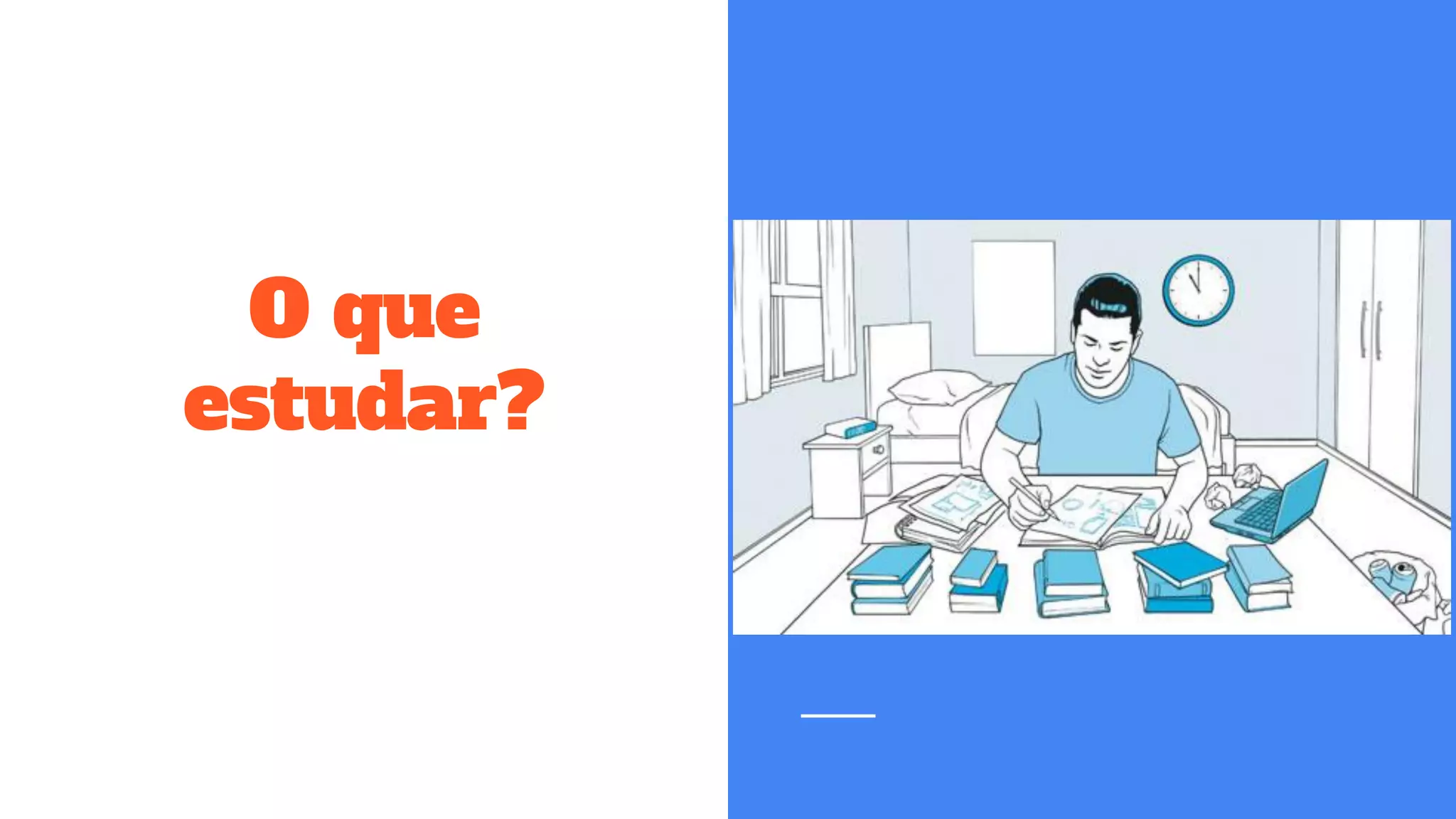 O que
estudar?
 