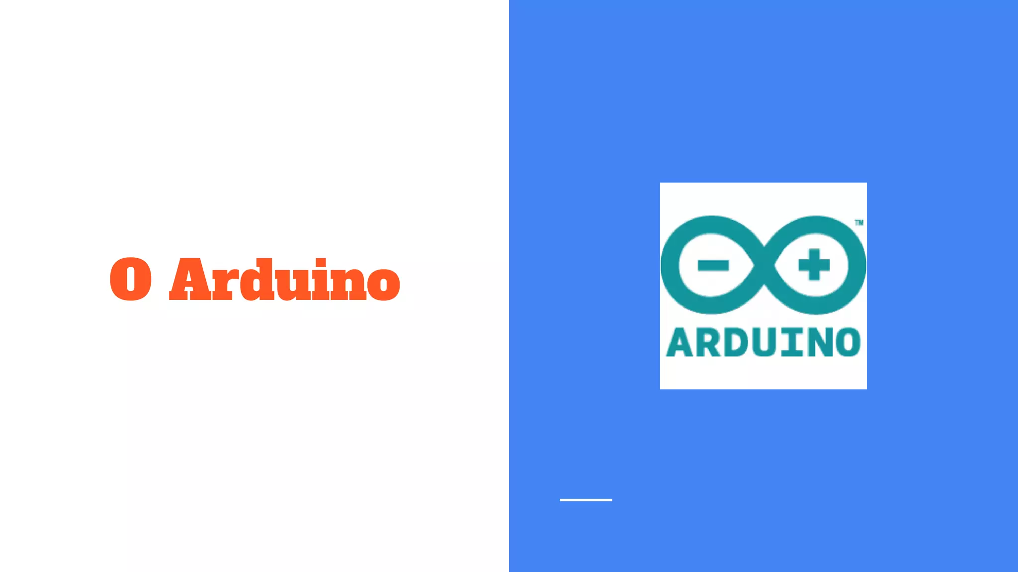 O Arduino
 