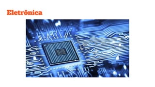 Eletrônica
 