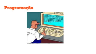 Programação
 