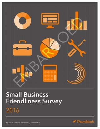 Small Business
Friendliness Survey
2016
By Lucas Puente, Economist, Thumbtack
 