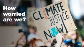 © Ipsos | Earth Day 2022 | April 2022 | Version 1 | Public use
How
worried
are we?
3 © Ipsos | Earth Day 2022 | April 2022...