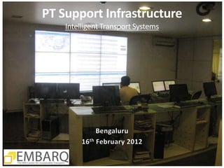 PT Support Infrastructure
    Intelligent Transport Systems
 