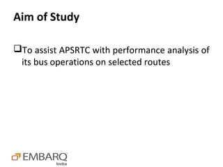 Aim of Study

To assist APSRTC with performance analysis of
 its bus operations on selected routes
 