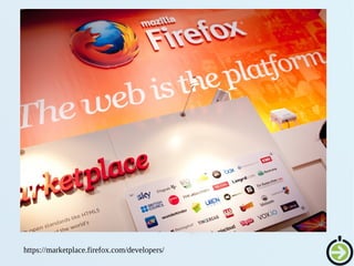 https://marketplace.firefox.com/developers/
 